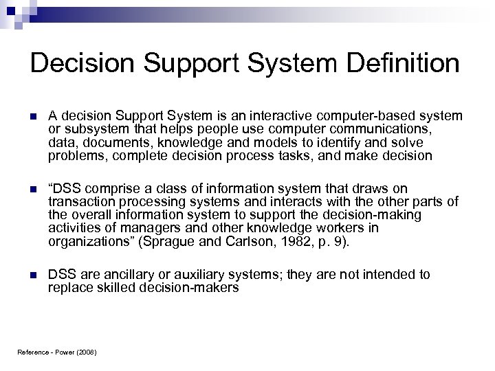 Decision Support System Definition n A decision Support System is an interactive computer-based system