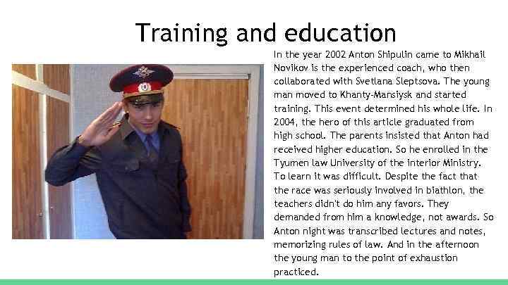 Training and education In the year 2002 Anton Shipulin came to Mikhail Novikov is