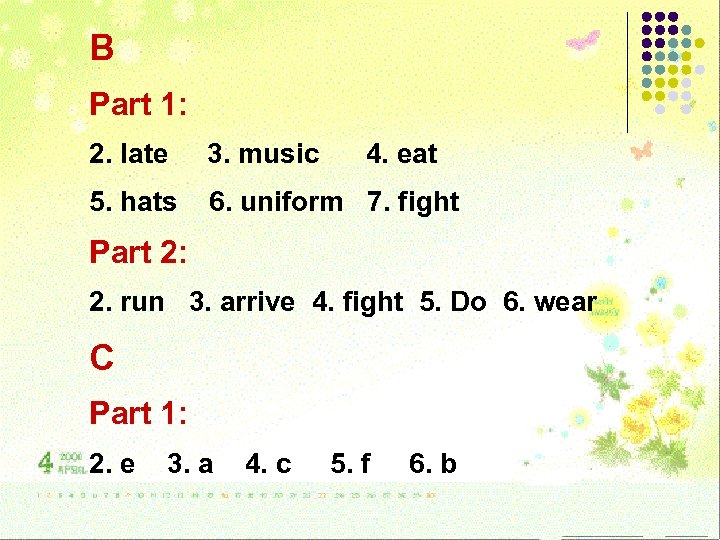 B Part 1: 2. late 3. music 4. eat 5. hats 6. uniform 7.