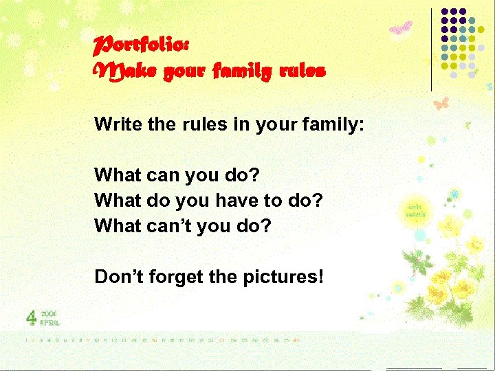 Portfolio: Make your family rules Write the rules in your family: What can you