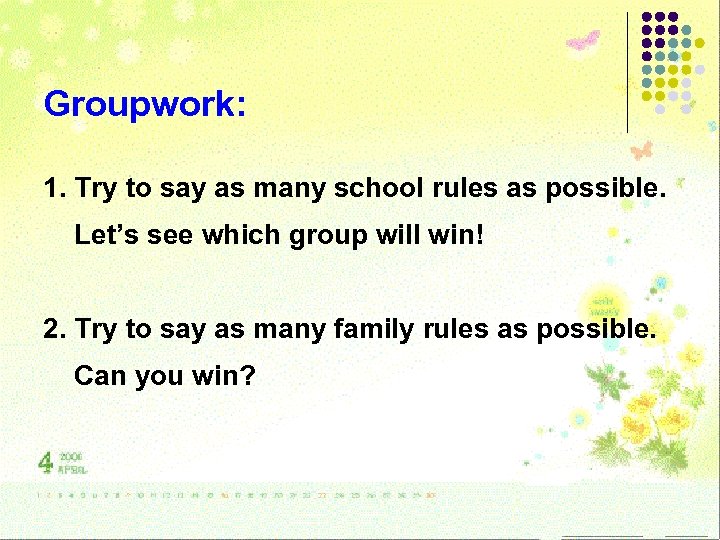 Groupwork: 1. Try to say as many school rules as possible. Let’s see which