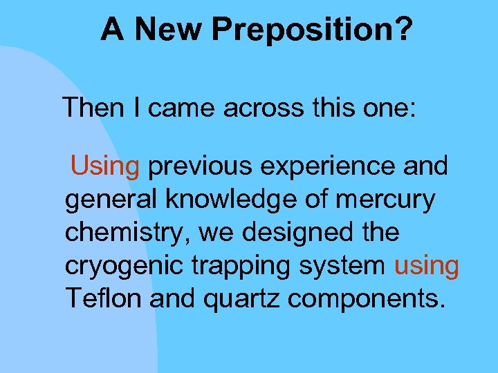 A New Preposition? Then I came across this one: Using previous experience and general