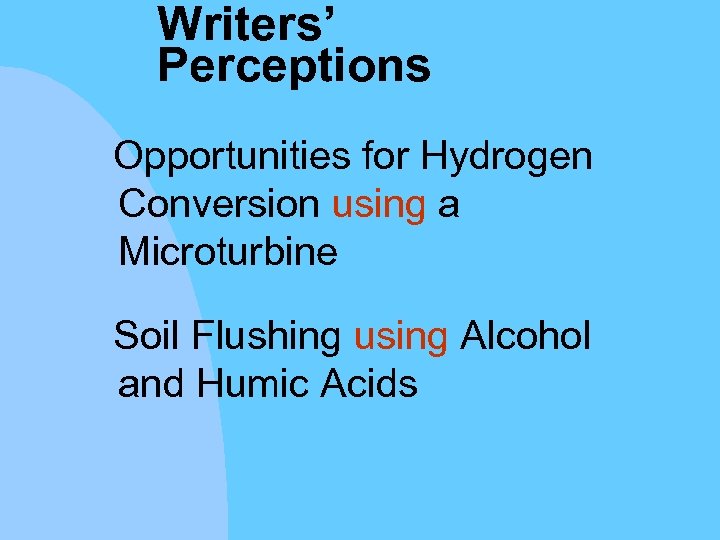 Writers’ Perceptions Opportunities for Hydrogen Conversion using a Microturbine Soil Flushing using Alcohol and