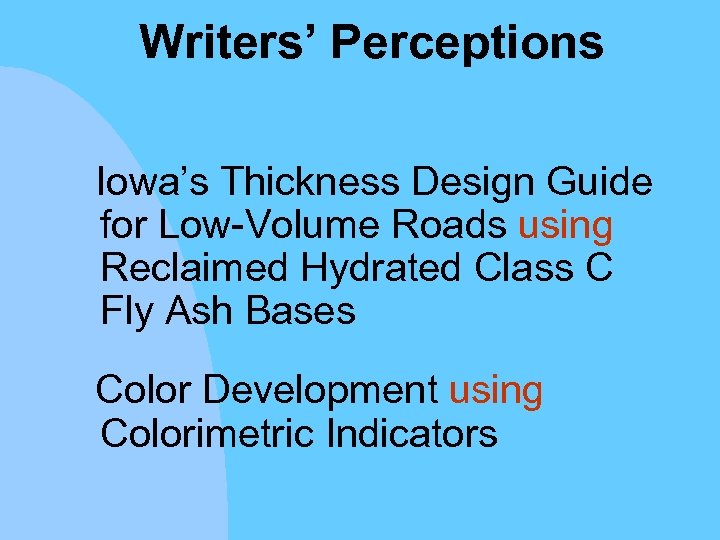 Writers’ Perceptions Iowa’s Thickness Design Guide for Low-Volume Roads using Reclaimed Hydrated Class C