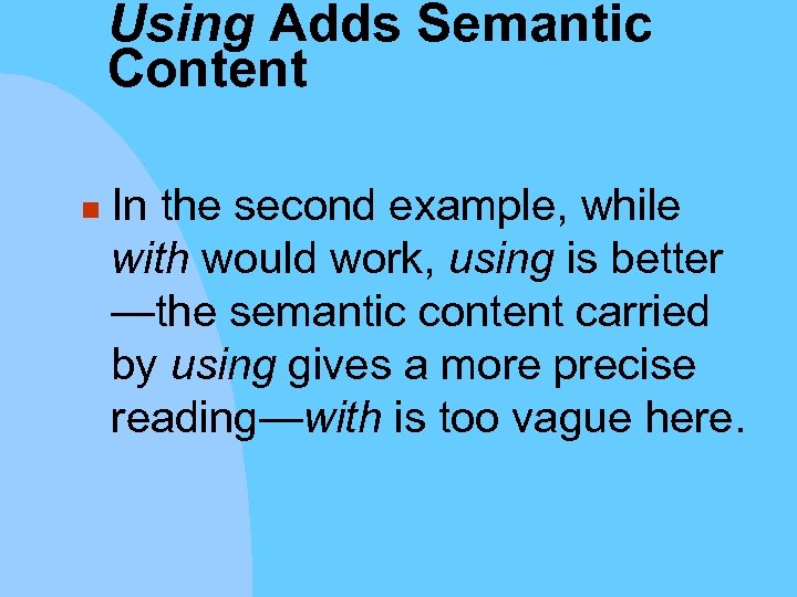 Using Adds Semantic Content n In the second example, while with would work, using