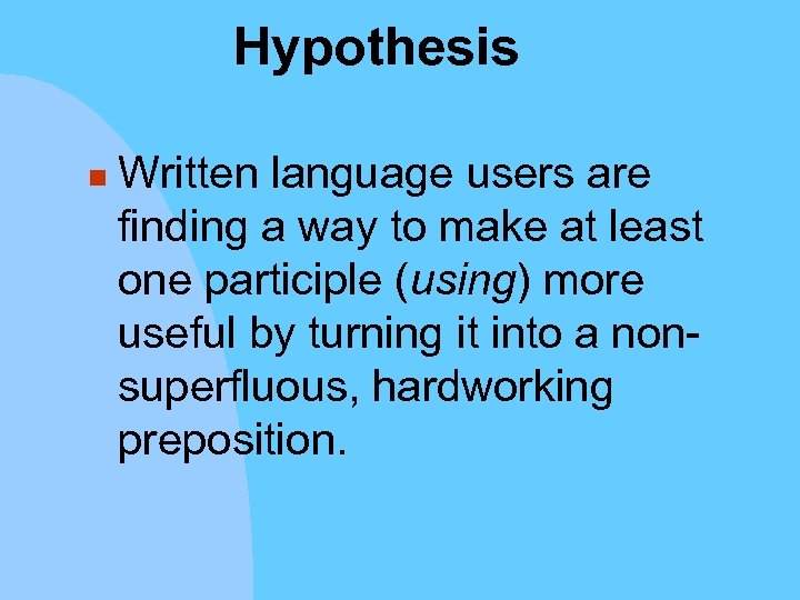 Hypothesis n Written language users are finding a way to make at least one