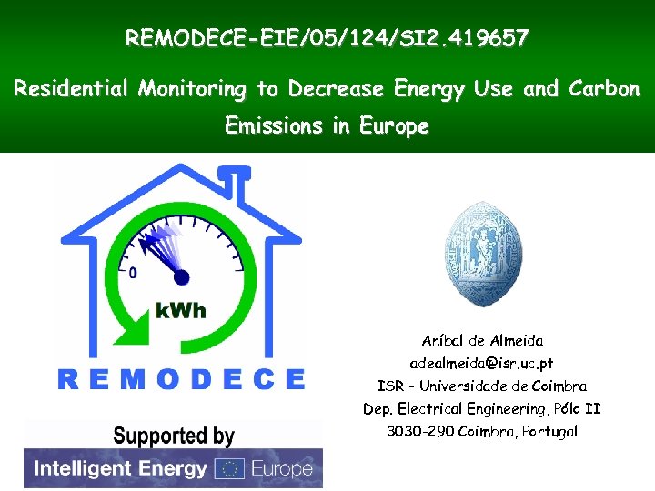 REMODECE-EIE/05/124/SI 2. 419657 Residential Monitoring to Decrease Energy Use and Carbon Emissions in Europe
