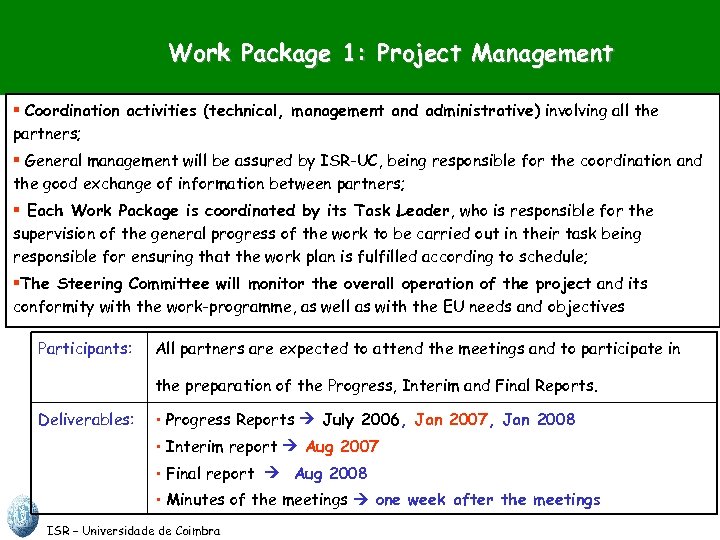 Work Package 1: Project Management § Coordination activities (technical, management and administrative) involving all