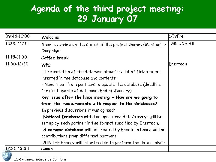 Agenda of the third project meeting: 29 January 07 09: 45 -10: 00 Welcome