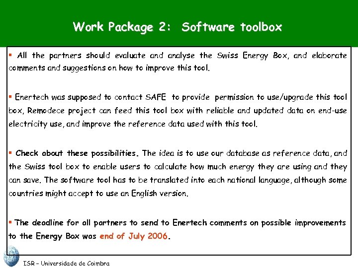 Work Package 2: Software toolbox § All the partners should evaluate and analyse the