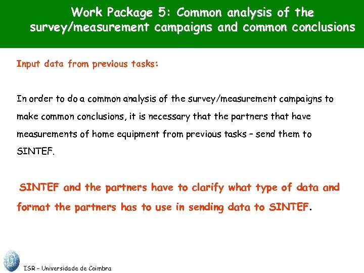 Work Package 5: Common analysis of the survey/measurement campaigns and common conclusions Input data