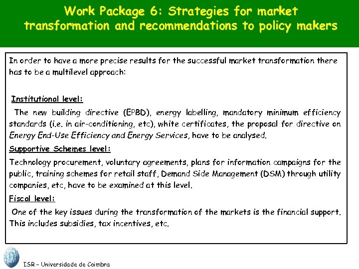 Work Package 6: Strategies for market transformation and recommendations to policy makers In order