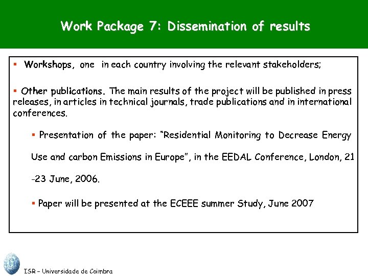 Work Package 7: Dissemination of results § Workshops, one in each country involving the
