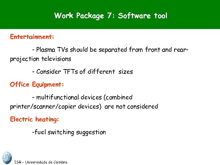 Work Package 7: Software tool Entertainment: - Plasma TVs should be separated from front