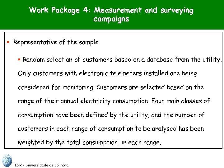 Work Package 4: Measurement and surveying campaigns § Representative of the sample § Random