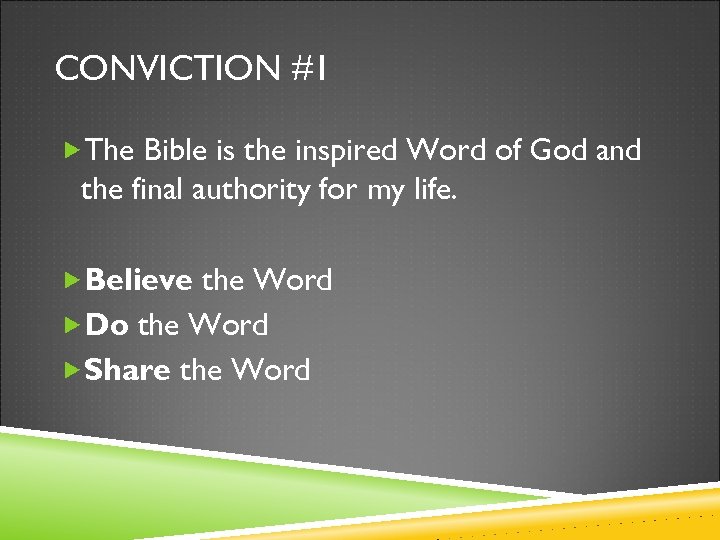 CONVICTION #1 The Bible is the inspired Word of God and the final authority