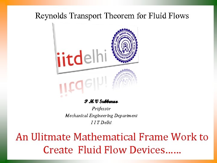 Reynolds Transport Theorem for Fluid Flows P M V Subbarao Professor Mechanical Engineering Department