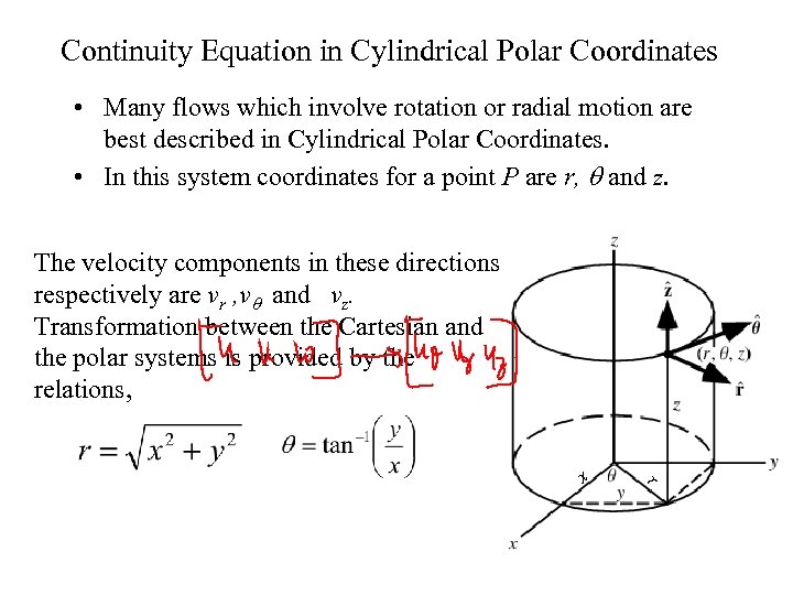 Continuity Equation in Cylindrical Polar Coordinates • Many flows which involve rotation or radial