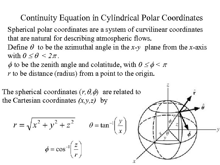 Continuity Equation in Cylindrical Polar Coordinates Spherical polar coordinates are a system of curvilinear