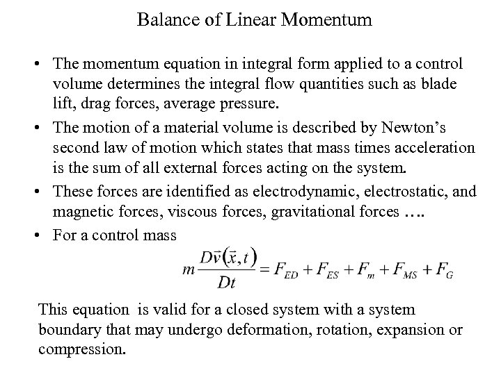 Balance of Linear Momentum • The momentum equation in integral form applied to a