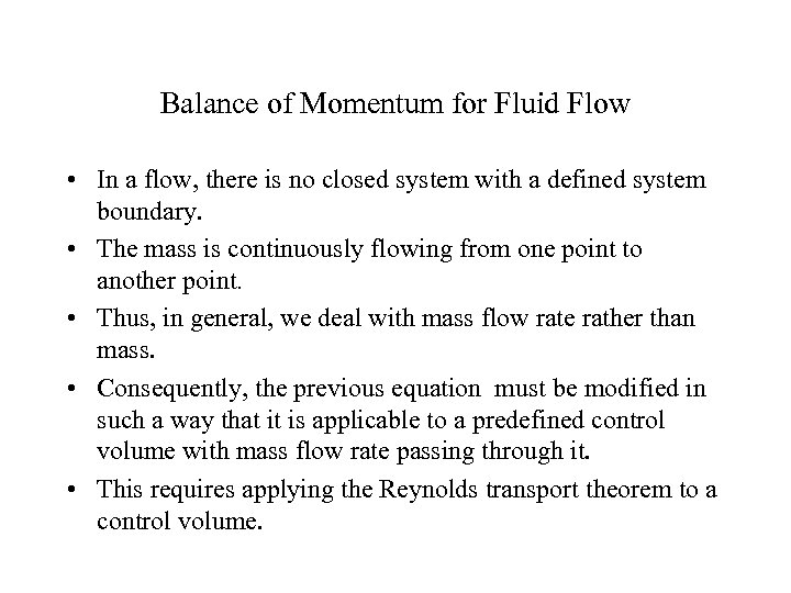 Balance of Momentum for Fluid Flow • In a flow, there is no closed