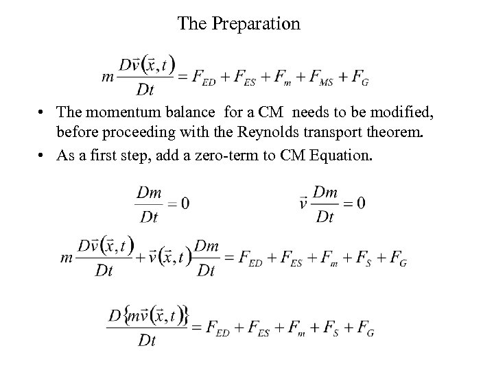 The Preparation • The momentum balance for a CM needs to be modified, before