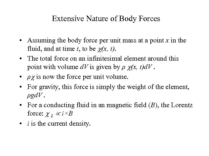 Extensive Nature of Body Forces • Assuming the body force per unit mass at