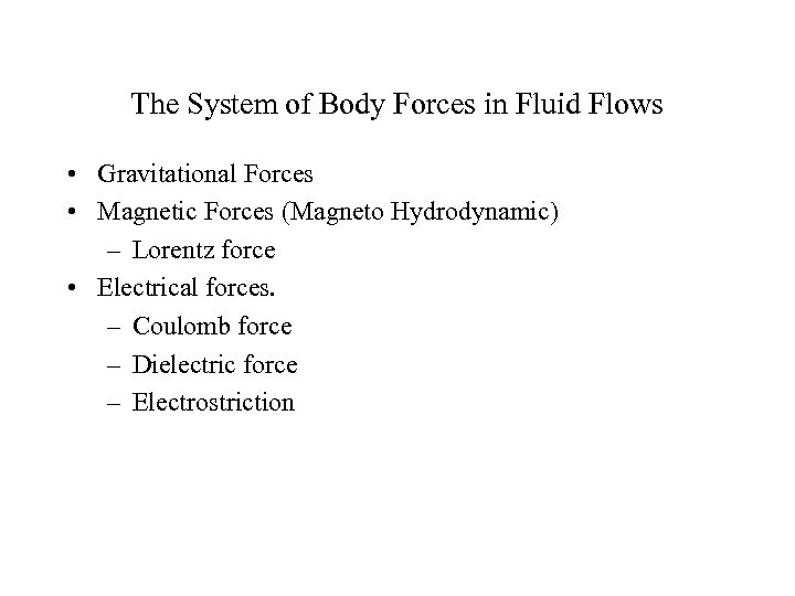 The System of Body Forces in Fluid Flows • Gravitational Forces • Magnetic Forces