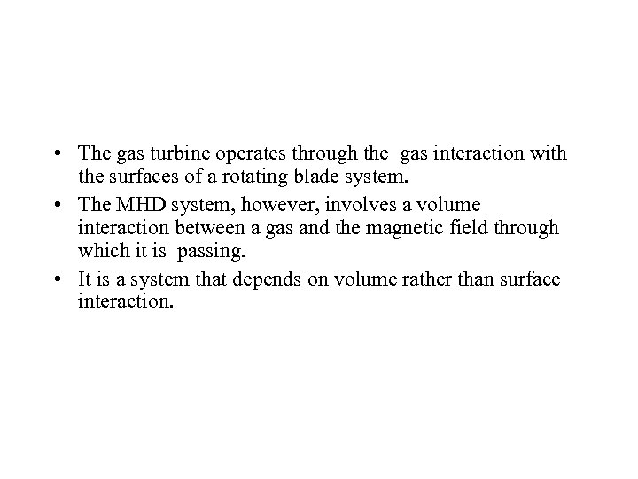  • The gas turbine operates through the gas interaction with the surfaces of