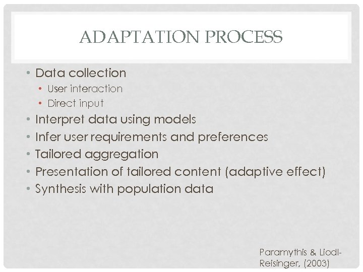 ADAPTATION PROCESS • Data collection • User interaction • Direct input • • •