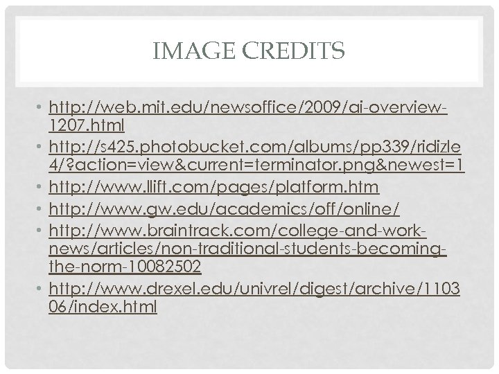 IMAGE CREDITS • http: //web. mit. edu/newsoffice/2009/ai-overview 1207. html • http: //s 425. photobucket.