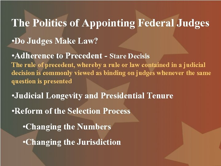 The Politics of Appointing Federal Judges • Do Judges Make Law? • Adherence to