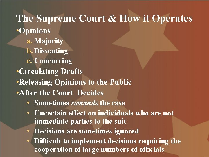 The Supreme Court & How it Operates • Opinions a. Majority b. Dissenting c.