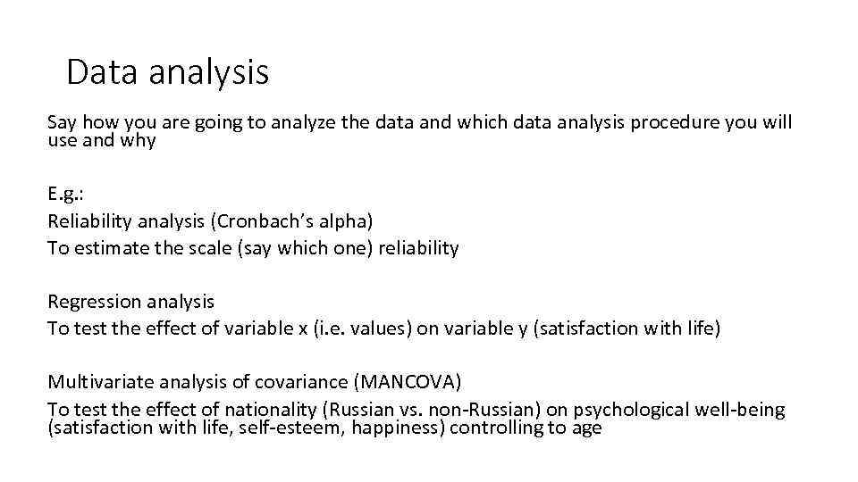Data analysis Say how you are going to analyze the data and which data