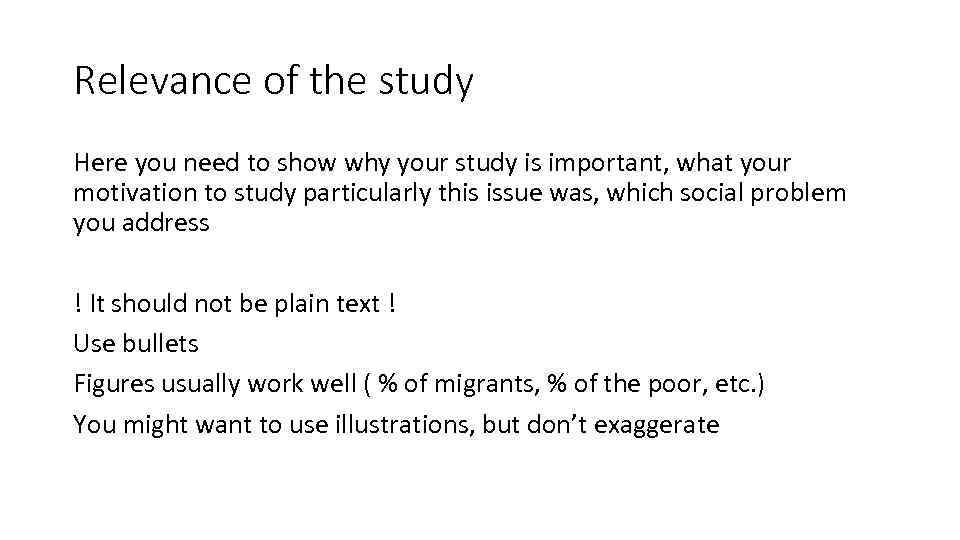 Relevance of the study Here you need to show why your study is important,