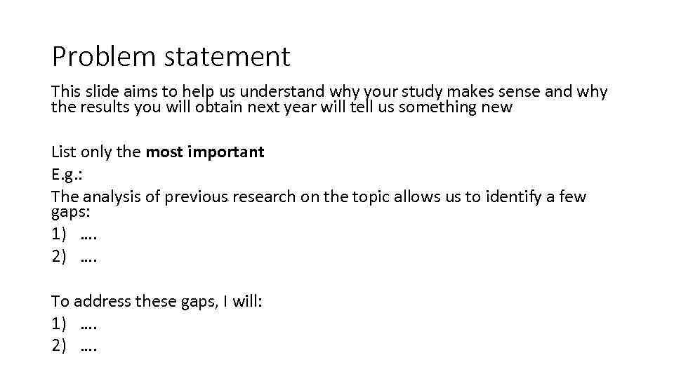 Problem statement This slide aims to help us understand why your study makes sense