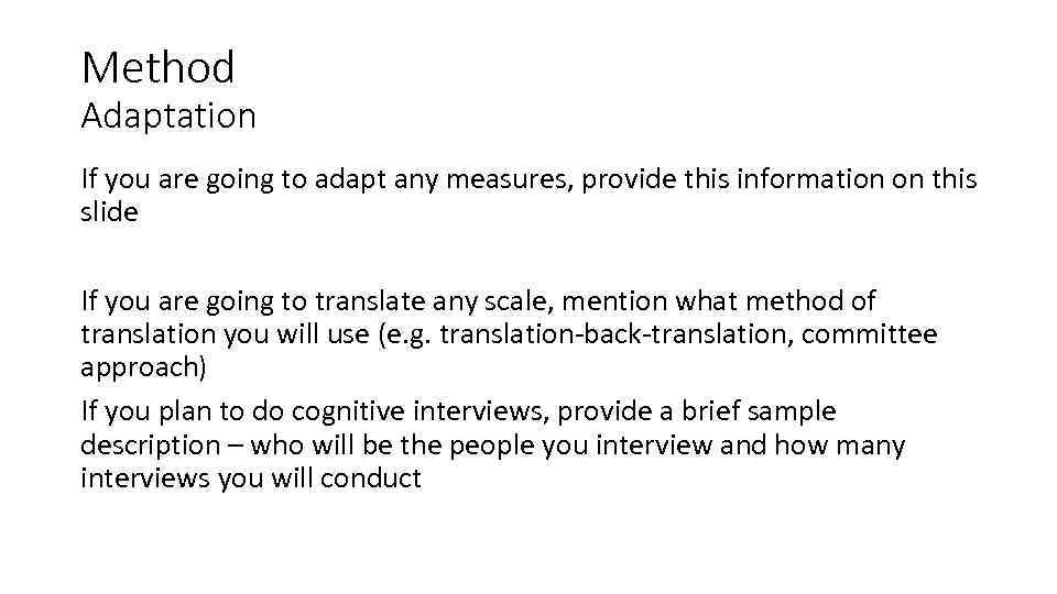 Method Adaptation If you are going to adapt any measures, provide this information on
