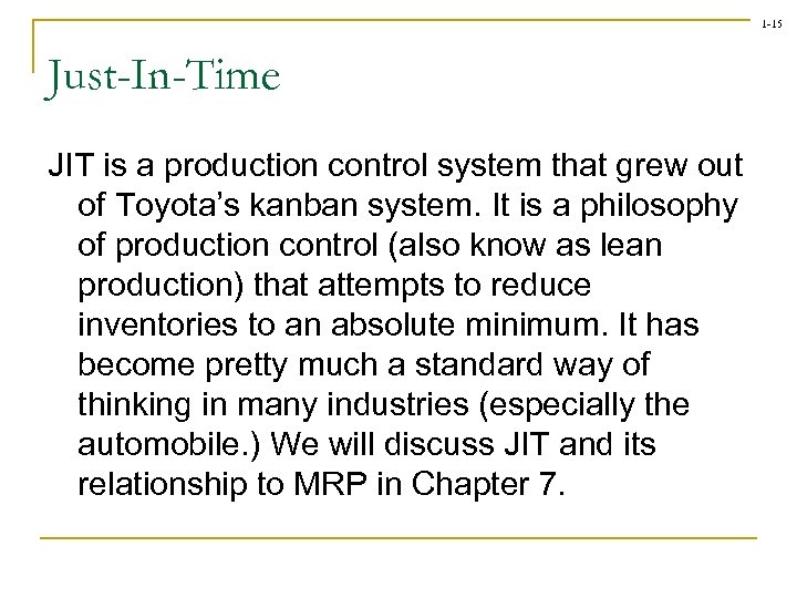 1 -15 Just-In-Time JIT is a production control system that grew out of Toyota’s