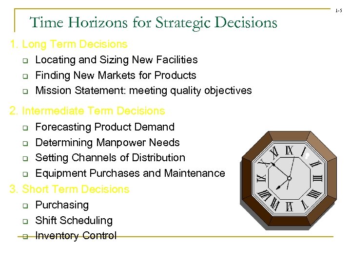 Time Horizons for Strategic Decisions 1. Long Term Decisions q Locating and Sizing New