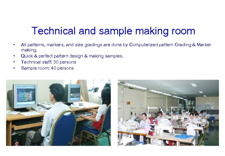 Technical and sample making room • • All patterns, markers, and size gradings are