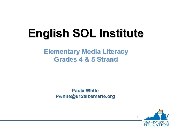 English SOL Institute Elementary Media Literacy Grades 4 & 5 Strand Paula White Pwhite@k