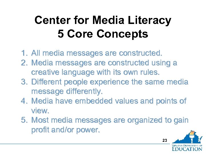 Center for Media Literacy 5 Core Concepts 1. All media messages are constructed. 2.