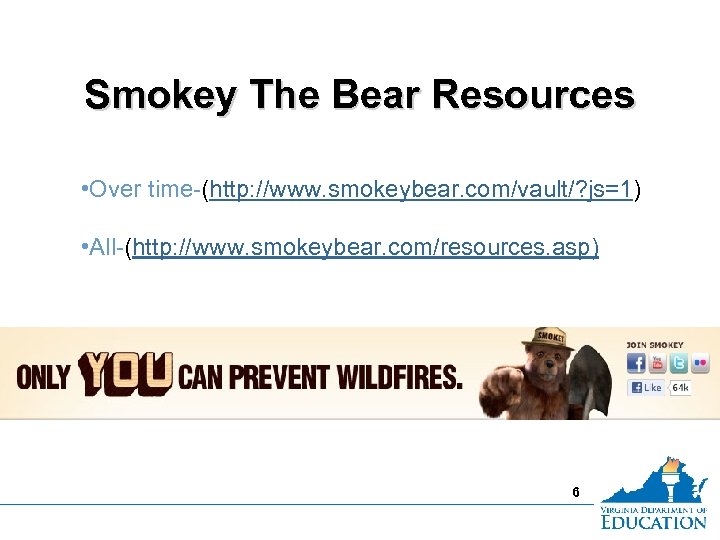Smokey The Bear Resources • Over time-(http: //www. smokeybear. com/vault/? js=1) • All-(http: //www.
