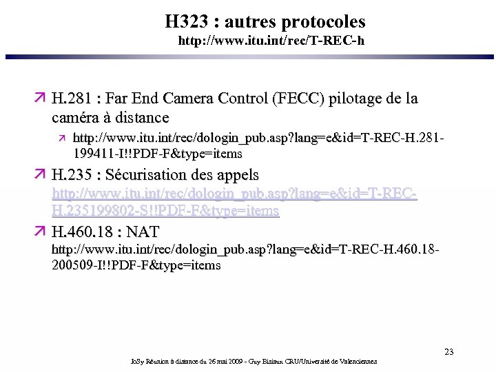 H 323 : autres protocoles http: //www. itu. int/rec/T-REC-h H. 281 : Far End