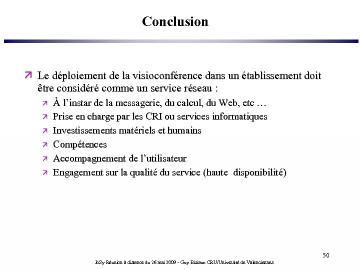 Conclusion Le déploiement de la visioconférence dans un établissement doit être considéré comme un