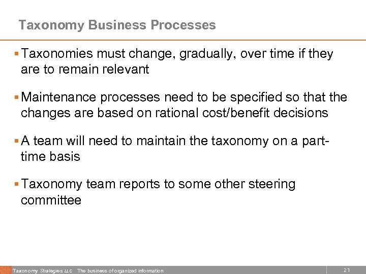 Taxonomy Business Processes § Taxonomies must change, gradually, over time if they are to