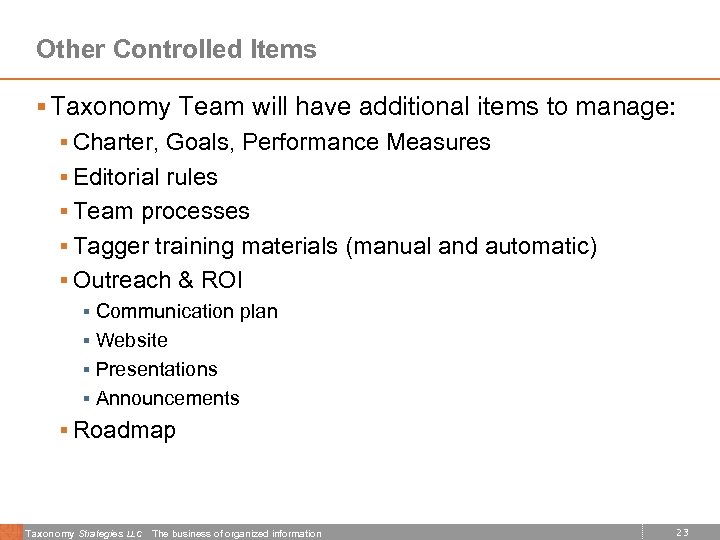 Other Controlled Items § Taxonomy Team will have additional items to manage: § Charter,