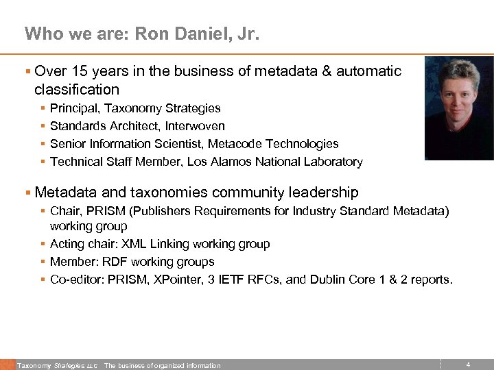 Who we are: Ron Daniel, Jr. § Over 15 years in the business of