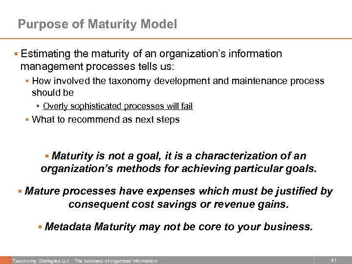 Purpose of Maturity Model § Estimating the maturity of an organization’s information management processes