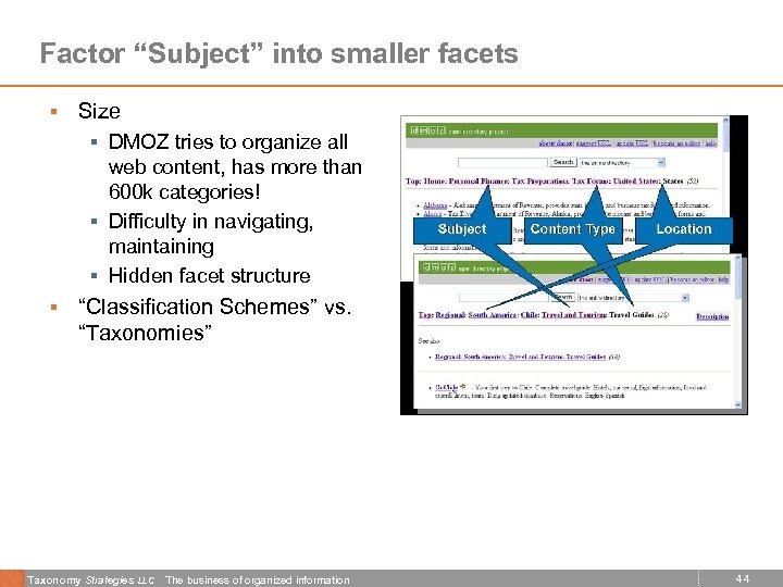 Factor “Subject” into smaller facets § Size § DMOZ tries to organize all web